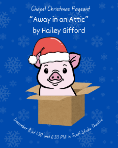 Theatre and chapel graphic that has a cartoon pig in a box promoting "Away in an Attic' Christmas pageant. 