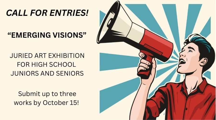 Call for entries for high school juniors and seniors. For juried art show. Deadline is October 15.