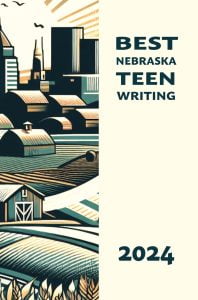 Best of Nebraska Teen Writing 2024 book cover